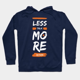 Less talk more action Hoodie